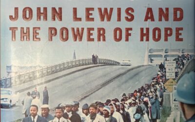 An Informal Book Review – His Truth is Marching On – John Lewis and the Power of Hope – Jon Meacham – Random House, New York, 2020